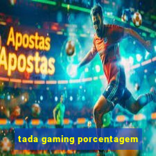 tada gaming porcentagem